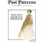 Victorian Sacque and Petticoat Downloads | Past Patterns 0808 Past Patterns 0808 cover, Victorian Sacque and Petticoat Downloads, 1850s–1870s digital pattern with sacque top and five-panel petticoat